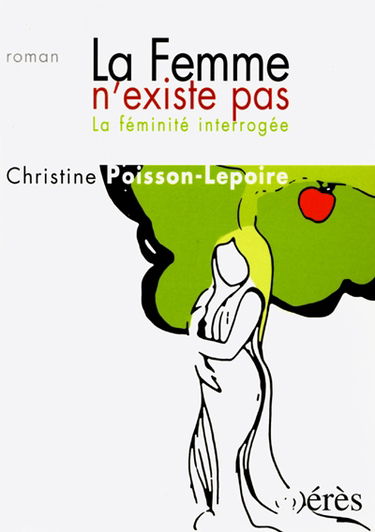 La femme n'existe pas : la féminité interrogée