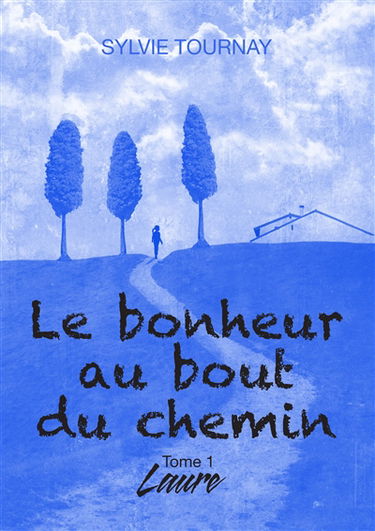 Le bonheur au bout du chemin : Tome 1 Laure