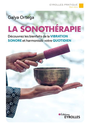 La sonothérapie : découvrez les bienfaits de la vibration sonore et harmonisez votre quotidien