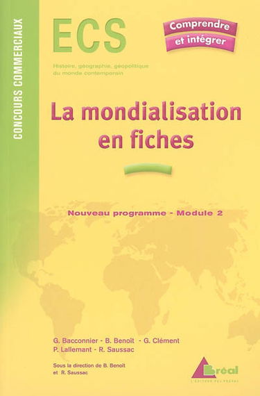 La mondialisation en fiches : genèse, acteurs et enjeux : ECS, nouveau programme, module 2
