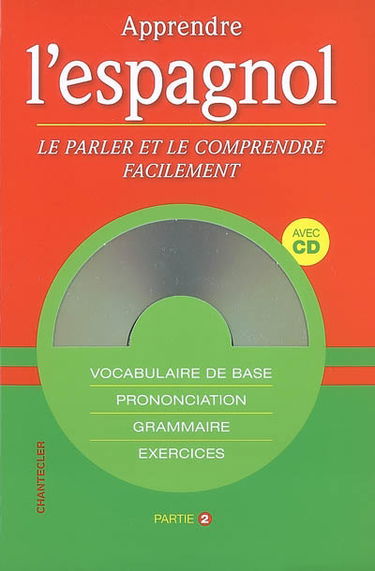 Apprendre l'espagnol : le parler et le comprendre facilement. Vol. 2