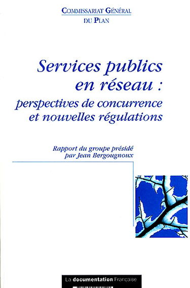 Services publics en réseau : perspectives de concurrence et nouvelles régulations