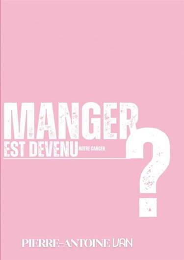 Manger est devenu notre cancer ?