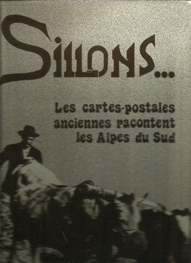 Sillons... : Les Cartes postales anciennes racontent les Alpes du Sud