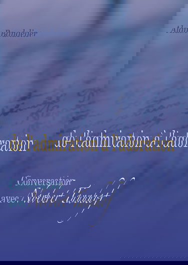 De l´admiration à l´adoration, Conversation avec Norbert Tannhof