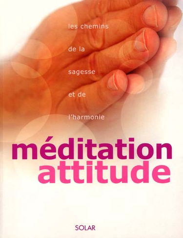 Méditation attitude : les chemins de la sagesse et de l'harmonie