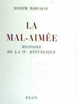 La mal-aimée. histoire de la ive république.