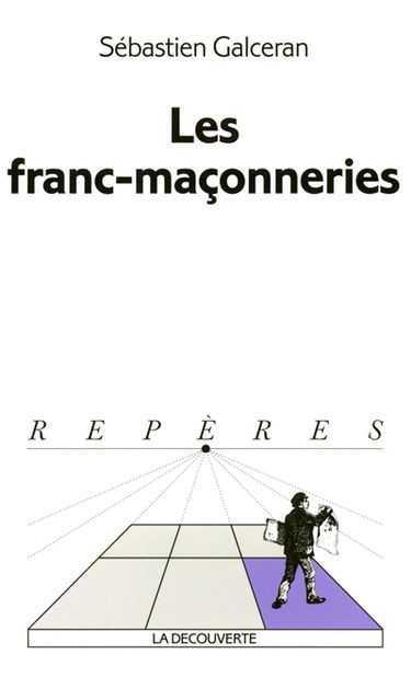 Les franc-maçonneries : XVIIIe-XXIe siècle