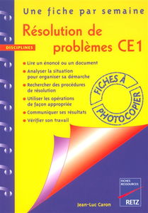 Résolution de problèmes, CE1 : une fiche par semaine : lire et comprendre un énoncé, repérer les données utiles, procéder par étapes, résoudre le problème, vérifier les résultats