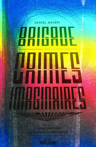 Brigade des crimes imaginaires : et autres histoires fantastiques et déglinguées