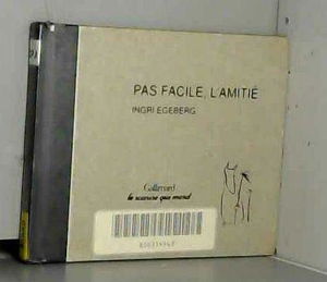 Pas facile, l'amitié