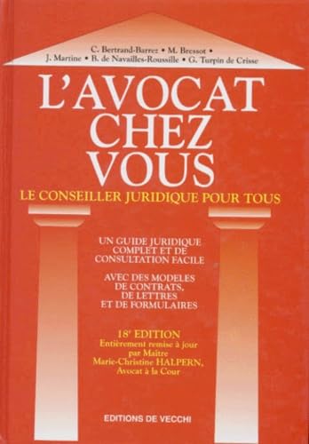 L'Avocat Chez Vous. Le Conseiller Juridique Pour Tous, 18eme Edition Entierement Remise A Jour