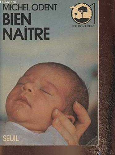 Bien naitre : la naissance sans violence en pratique