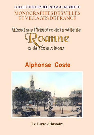 Essai sur l'histoire de la ville de Roanne et de ses environs