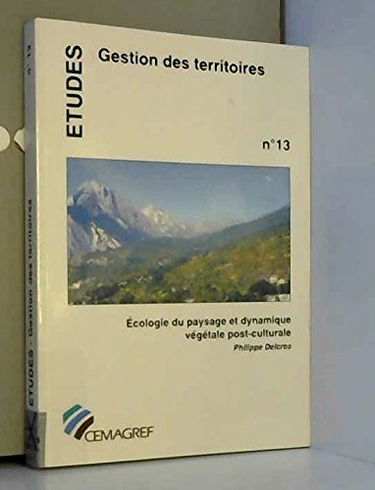 Ecologie du paysage et dynamique végétale post-culturale en zone de montagne