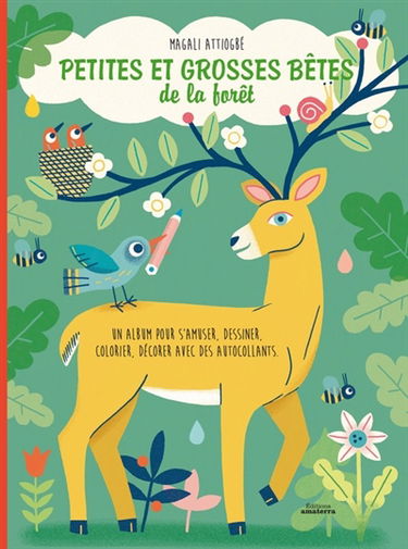 Petites et grosses bêtes de la forêt : un album pour s'amuser, dessiner, colorier, décorer avec les autocollants