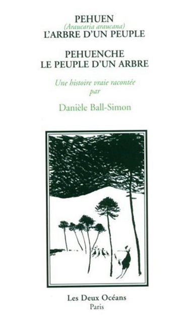 Pehuen (Araucaria araucana), l'arbre d'un peuple : Pehuenche, le peuple d'un arbre