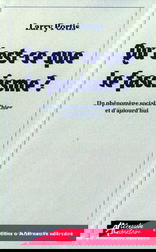 Qu'est-ce que le fascisme ? : un phénomène social d'hier et d'aujourd'hui