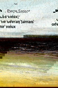 Les vieux, ça ne devrait jamais devenir vieux