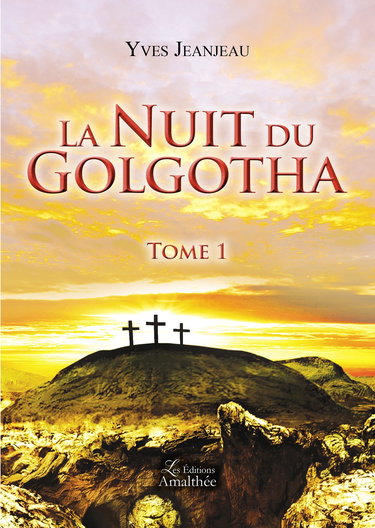 La nuit du golgotha Tome I