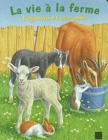 La vie à la ferme. Vol. 2003. L'agneau et ses amis