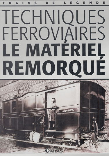 Techniques ferroviaires, le matériel remorqué, Trains de légende, Transport, Rail, Ferroviaire, Locomotive, cheminots, vapeur