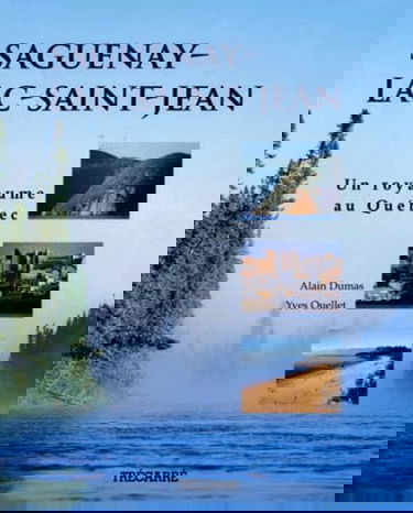 Saguenay-Lac-Saint-Jean. Un Royaume Au Quebec