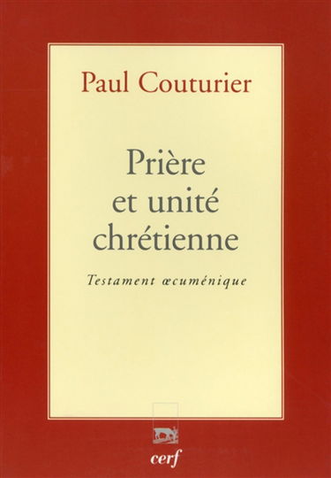 Prière et unité chrétienne : testament oecuménique