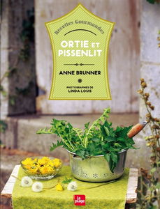 Ortie et pissenlit : recettes gourmandes