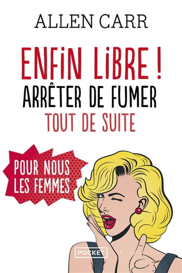 Enfin libre ! : arrêter de fumer tout de suite pour nous les femmes