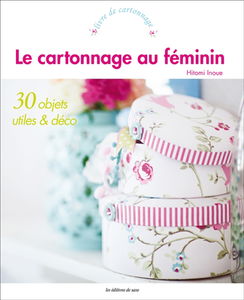 Le cartonnage au féminin : 30 objets utiles & déco