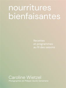 Nourritures bienfaisantes : recettes et programmes au fil des saisons