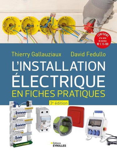 Couverture de L'installation électrique en fiches pratiques : conforme à la série de normes NF C 15-100 par Thierry Gallauziaux