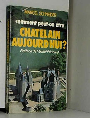 Comment peut-on être châtelain aujourd'hui ?