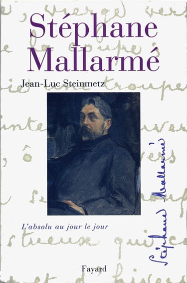 Stéphane Mallarmé : l'absolu au jour le jour