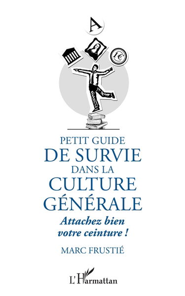 Petit guide de survie dans la culture générale : attachez bien votre ceinture !