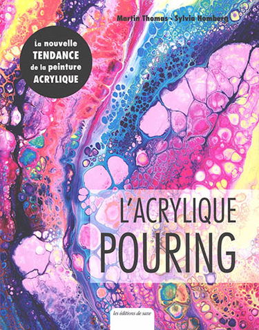 L'acrylique pouring : les fondamentaux de la peinture fluide