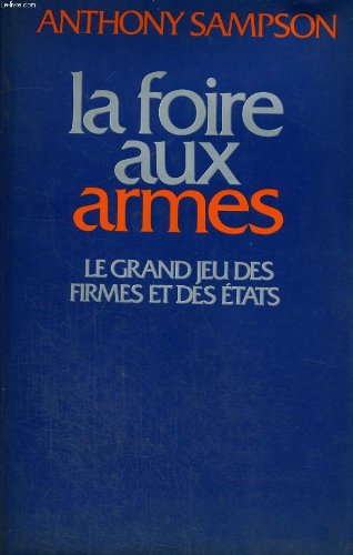 Couverture de La foire aux armes. le grand jeu des firmes et des etats.