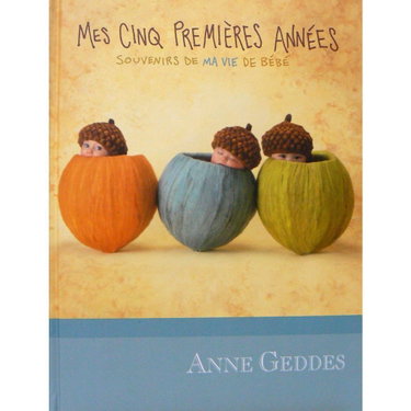 Couverture de Mes cinq premières années - Anne Geddes: Souvenirs de ma vie de bébé