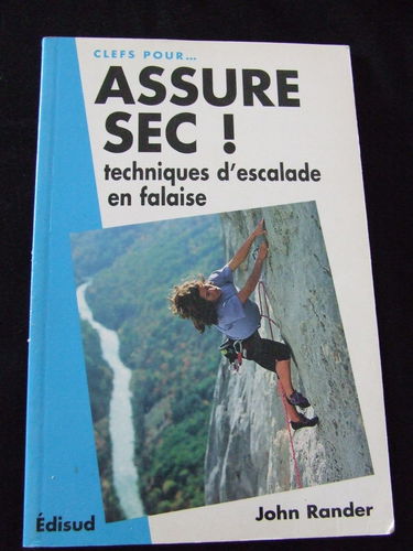 Assure sec ! : techniques d'escalade en falaise