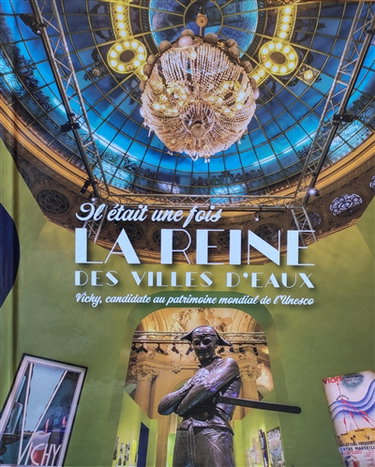 Couverture de Il était une fois la reine des villes d'eaux : Vichy, candidate au patrimoine mondial de l'Unesco