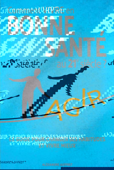 Comment vivre en bonne santé au 21e siècle ?: La Méthode des 5 piliers : Alimentation Saine, Activité Physique Adaptée, Relaxation Anti Stress, Épanouissement Personnel, Bien Dormir.