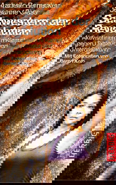 Schwestern der Revolution: Aktivistinnen im Kampf gegen Diktatur und Unterdrückung