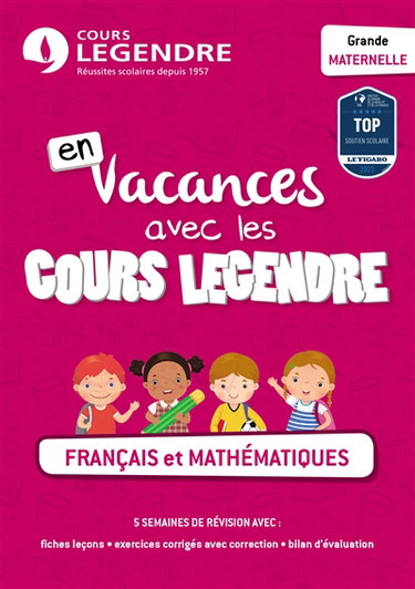 En vacances avec les cours Legendre : français et mathématiques : grande maternelle