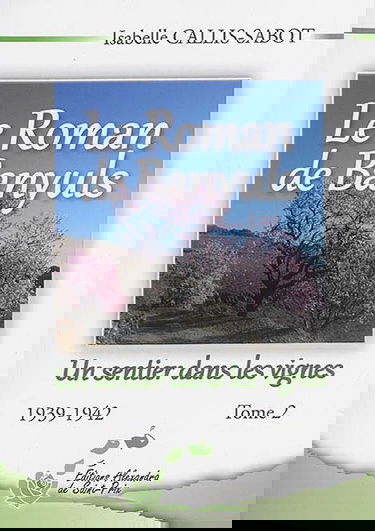 Le roman de Banyuls. Vol. 2. Un sentier dans les vignes : 1939-1942