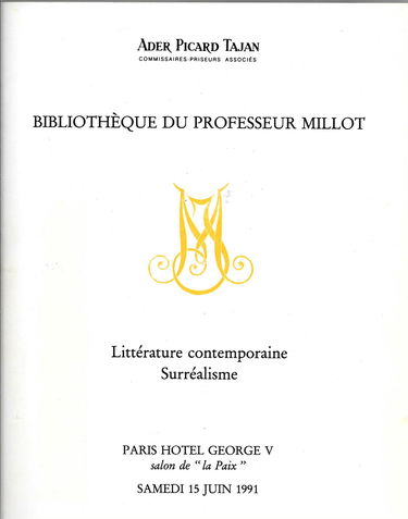 Bibliotheque du professeur Millot. Litterature du XXe siecle, surrealisme, importants livres et manuscrits. Correspondances, epreuves corrigees, editions originales ... relieures decorees et mosaiquees ... 15 juin 1991.