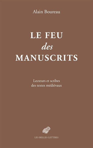Le feu des manuscrits : lecteurs et scribes des textes médiévaux