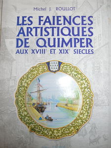 Les faïences de Quimper : Trois siècles d'histoire, de passion et de savoir-faire