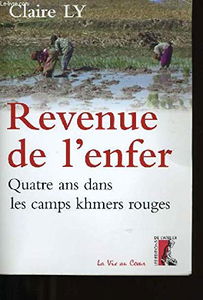 REVENUE DE L'ENFER - QUATRE ANS DANS LES CAMPS KHMERS ROUGES - COLLECTION LA VIE AU COEUR.