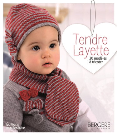 Tendre layette : 30 modèles à tricoter